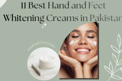 Best hand and foot whitening creams in Pakistan 2026